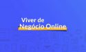 Viver de Negócio Online