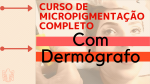 Curso de Micropigmentação com Dermógrafo e Bônus do Curso de Design de Sobrancelha!